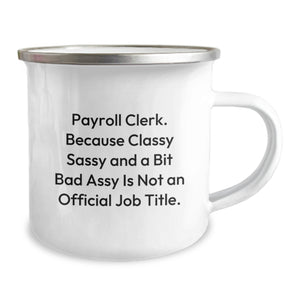 Funny Payroll Clerk Gifts from Friends and Family - Christmas Unique Mugs for Payroll Clerk, Camping Mug with Quirky Quote, Stainless Steel with Enamel Finish