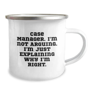 Funny Case Manager Gifts from Friends for Case Manager - Explaining Why I'm Right Camping Mug, Birthday Unique Gifts, Men, Women, Friends, Coworkers, Family, Case Manager Mug, Camping Mug