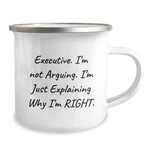 Executive Gifts from Friends, Funny 'I'm Not Arguing' Camping Mug for Graduation, 12 oz Stainless Steel with Enamel Finish