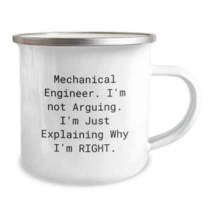 Funny Mechanical Engineer Gifts from Men to Friends - Christmas Unique Mugs for Camping Enthusiasts - I'm Not Arguing, I'm Just Explaining Why I'm Right.