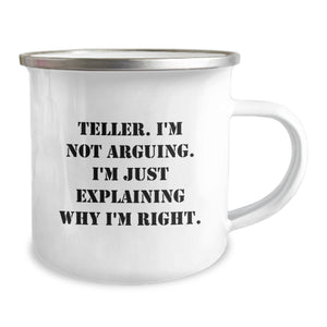 Funny Teller Gifts for Christmas - Teller Camping Mug, 'I'm Not Arguing, I'm Just Explaining Why I'm Right' Quote, Gifts from Men to Women, Stainless Steel with Enamel Finish