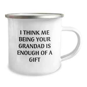 Funny Grandad Gifts, I Think Me Being Your Grandad Is Enough Of A Gift, Camping Mug for Birthday, Gifts from Family to Grandad