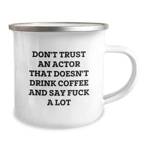 Funny Actor Gifts for Him, Christmas Unique Mugs for Actor Friends from Family, 'Don't Trust An Actor That Doesn't Drink Coffee And Say F--k A Lot' Actor Camping Mug