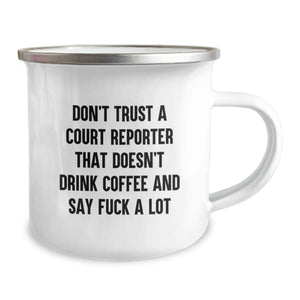 Funny Court Reporter Gifts for Men, Unique Birthday Unique Gifts from Friends to Coworkers, Camping Mug Don't Trust A Court Reporter That Doesn't Drink Coffee And Say 'F--k' A Lot
