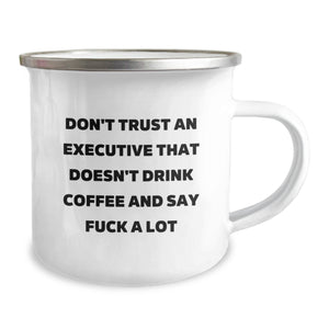 Funny Executive Gifts for Graduation - 'Don't Trust An Executive That Doesn't Drink Coffee And Say F--k A Lot' Camping Mug from Friends