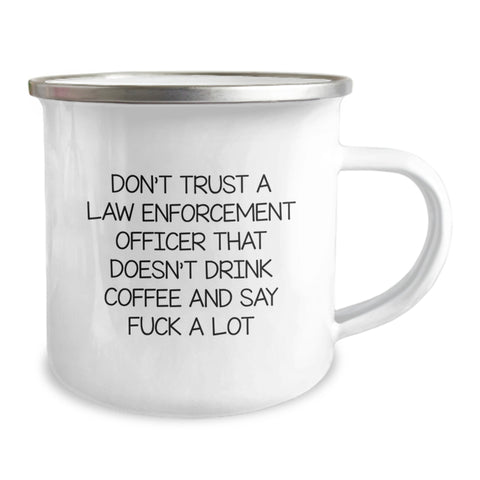 Image of Funny Gifts from Men for Law Enforcement Officer Camping Mug - Mother's Day Unique Ideas for Coffee Lovers - Don't Trust A Law Enforcement Officer That Doesn't Drink Coffee And Say F--k A Lot - Image 2