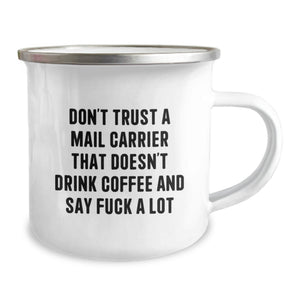 Funny Mail Carrier Gifts from Friends for Valentine's Unique Camping Mugs with 'Don't Trust A Mail Carrier That Doesn't Drink Coffee And Say' - Mail Carrier Lover Mug