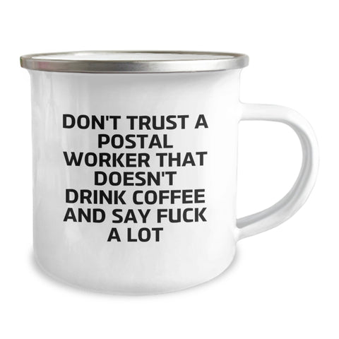 Image of Funny 'Don't Trust A Postal Worker That Doesn't Drink Coffee And Say F--k A Lot' Camping Mug Gifts from Family for Postal Worker - Image 2