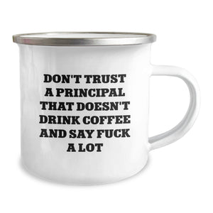 Funny Principal Gifts, Camping Mug for Men - 'Don't Trust...' Quote, Unique Graduation Gifts from Friends, 'Principal' Coffee Mug, 12 oz Stainless Steel
