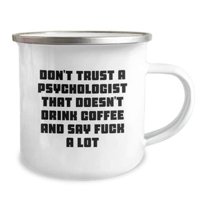 Funny Psychologist Gifts from Men, Unique Christmas Unique Gifts for Psychologist Friends, Camping Mug with Don't Trust A Psychologist That Doesn't Drink Coffee And Say F--k A Lot Quote