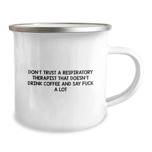 Funny Christmas Unique Gifts from Friends for Respiratory Therapist - Camping Mug, 'Don't Trust...'