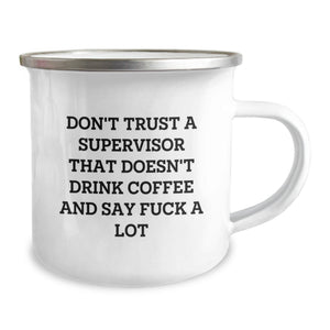 Funny Supervisor Gifts from Men, Valentine's Unique Gifts for Friends, Camping Mug with Quote - 'Don't Trust A Supervisor That Doesn't Drink Coffee And Say F--k A Lot'