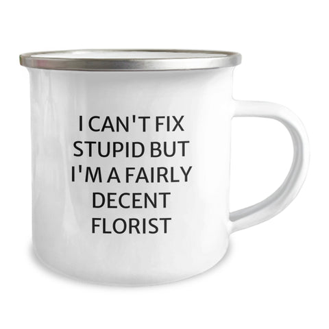 Image of Funny Florist Gifts from Friends, Christmas Unique Mugs for Florists, Camping Mug I Can't Fix Stupid But I'm A Fairly Decent Florist - Image 2