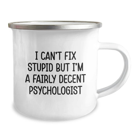 Image of Funny Psychologist Gifts for Birthday - I Can't Fix Stupid But I'm A Fairly Decent Psychologist Camping Mug from Friends - Image 2