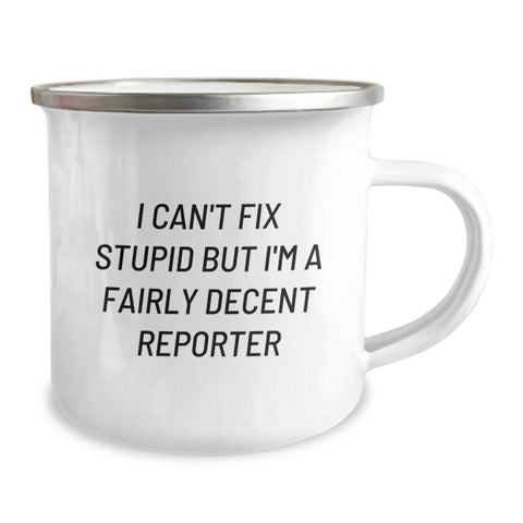 Image of Funny Reporter Christmas Unique Gifts from Friends, Inspirational Camping Mug for Reporter, I Can't Fix Stupid But I'm A Fairly Decent Reporter Quote, Unique Gifts for Reporter - Image 2