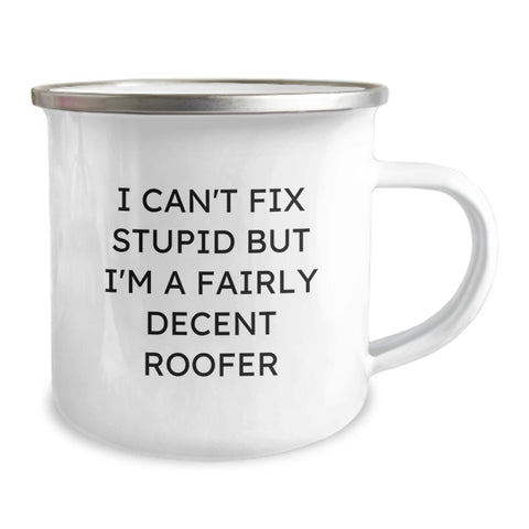 Image of Funny Roofer Gifts from Friends for Men, Camping Mug with I Can't Fix Stupid But I'm A Fairly Decent Roofer Quote, Christmas Unique Gifts - Image 2