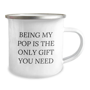 Funny Pop Gifts for Him - Being My Pop Is The Only Gift You Need, Unique Christmas Unique Gifts from Dad to Son, Stainless Steel Camping Mug
