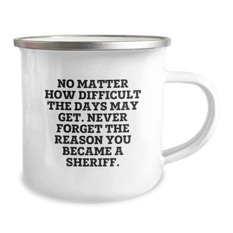 Image of Funny Sheriff Gifts for Men Birthday Unique Camping Mug with Inspirational Quote 'No Matter How Difficult The Days May Get, Never Forget The Reason You Became A Sheriff', Gifts from Family - Image 2