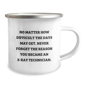 Funny X-Ray Technician Gifts from Friends, X-Ray Technician Camping Mug for Men, Never Forget Your Reason