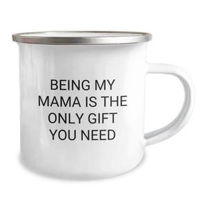 Funny Mama Gifts from Men to Women, Christmas Unique Camping Mugs - Being My Mama Is The Only Gift You Need