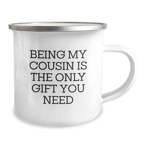 Image of Funny Cousin Gifts for Him, Gifts from Family, Being My Cousin Is The Only Gift You Need Camping Mug, 12 oz Stainless Steel with Enamel - Image 2