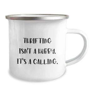 Thrifting Enthusiast Camping Mug Gifts from Friends for Thrifting Men Women Friends Coworkers Family - Funny Quote 'Thrifting Isn't A Hobby. It's A Calling.'
