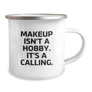 Funny Makeup Lover Gifts from Friends and Family, Makeup Isn't A Hobby. It's A Calling. Christmas Unique Mug for Makeup Enthusiasts, Camping Mug for Women and Men