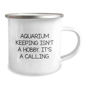 Inspiring Gifts for Aquarium Keeping Enthusiasts, Funny Camping Mug for Men, Unique Christmas Unique Gifts from Friends, Funny Quote 'Aquarium Keeping Isn't A Hobby. It's A Calling.'