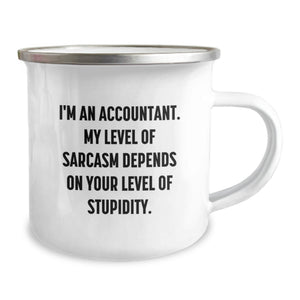 Funny Accountant Gifts for Men - 'I'm An Accountant, My Level Of Sarcasm Depends On Your Level Of Stupidity' Birthday Unique Camping Mug Gifts from Friends - Perfect for Accountant Coworkers