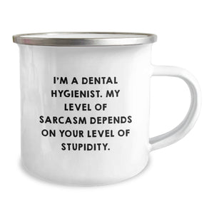 Funny Dental Hygienist Gifts for Women, Christmas Unique Mugs from Friends, I'm A Dental Hygienist. My Level Of Sarcasm Depends On Your Level Of Stupidity. Camping Mug
