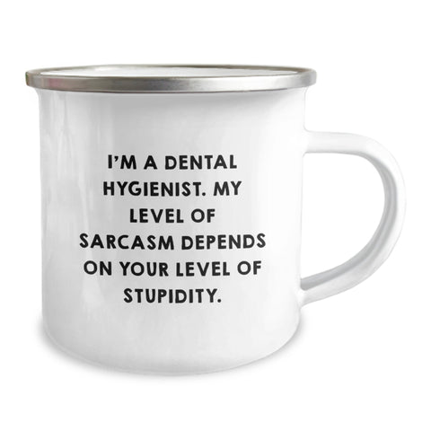 Image of Funny Dental Hygienist Gifts for Women, Christmas Unique Mugs from Friends, I'm A Dental Hygienist. My Level Of Sarcasm Depends On Your Level Of Stupidity. Camping Mug - Image 2