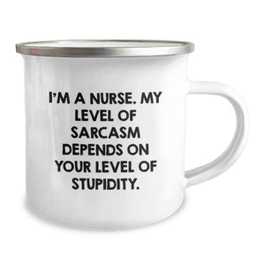 Funny Nurse Gifts from Friends for Nurses, Camping Mug Christmas Unique Ideas, I'm A Nurse Sarcasm Level Depends On Your Stupidity Humorous Mug