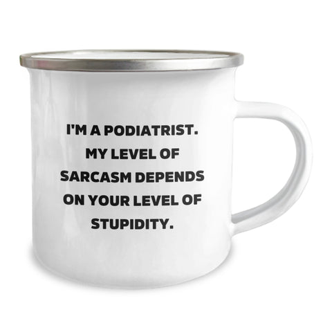 Image of Funny Podiatrist Gifts for Men - Camping Mug for Father's Day Unique Presents from Friends to Family - 'I'm A Podiatrist, My Level Of Sarcasm Depends On Your Level Of Stupidity' - Image 2