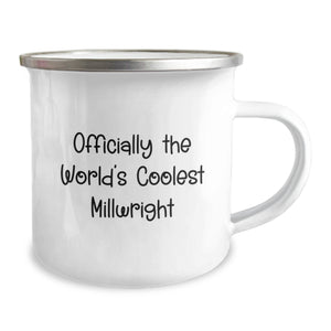 Funny Millwright Gifts for Men - Officially The World's Coolest Millwright Camping Mug, Unique Christmas Memorable Presents for Friends and Family, 12 oz Stainless Steel with Enamel Finish