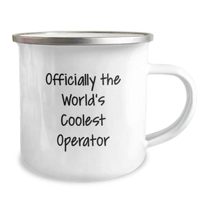 Operator Gifts from Friends - Funny 'Officially The World's Coolest Operator' Camping Mug for Birthday, 12 oz Stainless Steel with Enamel Finish