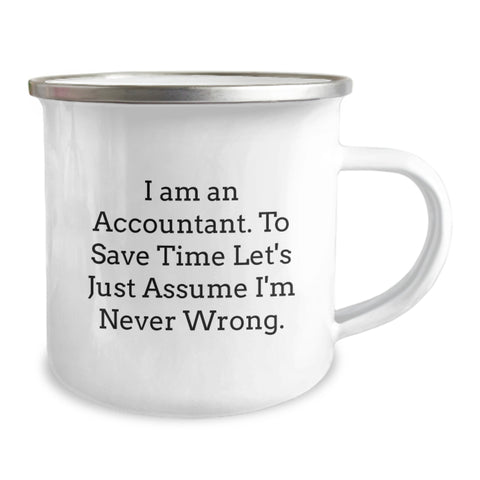 Image of Funny Accountant Gifts, Valentine's Unique Gifts for Accountants, Camping Mug with 'I Am An Accountant. To Save Time Let's Just Assume I'm Never Wrong.' Quote - Image 2