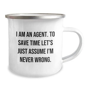 Agent Gifts from Family - Funny Christmas Unique Agent Camping Mug with 'I Am An Agent To Save Time Let's Just Assume I'm Never Wrong' Quote - 12 oz Stainless Steel with Enamel Finish