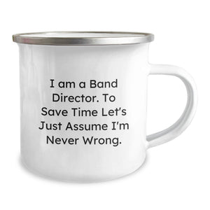 Funny Band Director Birthday Unique Gifts from Men to Men - 'I Am A Band Director' Camping Mug