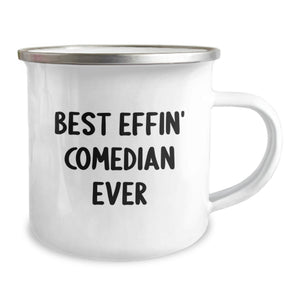 Funny Comedian Gifts from Friends - Best Effin' Comedian Ever Quote on Unique Camping Mug for Birthday
