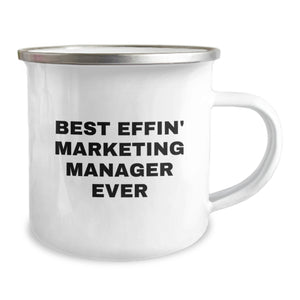 Funny Marketing Manager Camping Mug Gifts from Friends, Best Effin' Marketing Manager Ever, Unique Valentine's Gifts for Marketing Manager