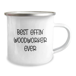 Funny Woodworker Gifts from Friends for Birthday, Best Effin' Woodworker Ever Camping Mug, 12 oz Stainless Steel Enamel Finish