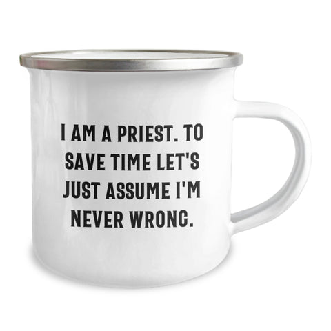 Image of Gifts from Men - Priest Humor, I Am A Priest. To Save Time Let's Just Assume I'm Never Wrong. - Funny Camping Mug for Priest - Unique Mother's Day Unique Gifts - Image 2