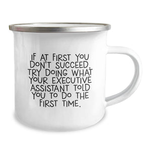 Funny Executive Assistant Gifts from Friends - Mother's Day Unique Gifts for Executive Assistant - Camping Mug with If At First You Don't Succeed Quote