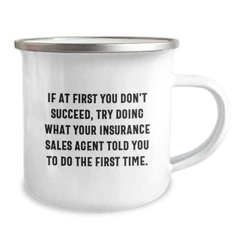 Image of Funny Insurance Sales Agent Gifts for Birthday - If At First You Don't Succeed, Try Doing What Your Insurance Sales Agent Told You To Do The First Time, Camping Mug for Insurance Sales Agents - Image 2