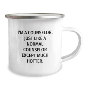 Funny Counselor Gifts for Men, Unique Christmas Unique Camping Mug for Counselor, 'I'm A Counselor. Just Like A Normal Counselor Except Much Hotter.'