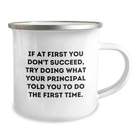 Image of Funny Principal Gifts from Dad Funny 'If At First You Don't Succeed, Try Doing What Your Principal Told You To Do The First Time.' Camping Mug for Men Father's Day Unique Gifts - Image 2