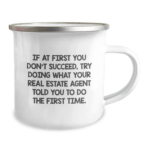 Image of Funny Gifts from Friends to Real Estate Agent Birthday Unique Mugs - If At First You Don't Succeed, Try Doing What Your Real Estate Agent Told You To Do The First Time - Camping Mug for Men - Image 2