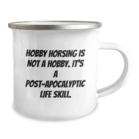 Image of Funny 'Hobby Horsing Is Not A Hobby. It's A Post-apocalyptic Life Skill.' Gifts from Men to Hobby Horsing Lovers on Mother's Day - Camping Mug - Image 2