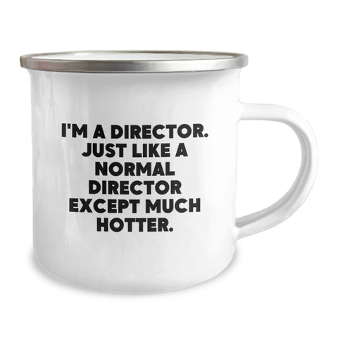 Image of Funny Director Gifts from Men to Graduating Directors - 'I'm A Director. Just Like A Normal Director Except Much Hotter.' Camping Mug - Image 2