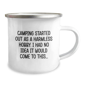 Funny Camping Gifts for Camping Lovers - 'Camping Started Out As A Harmless Hobby. I Had No Idea It Would Come To This...' Camping Mug, Birthday Unique Gifts from Men to Camping Friends